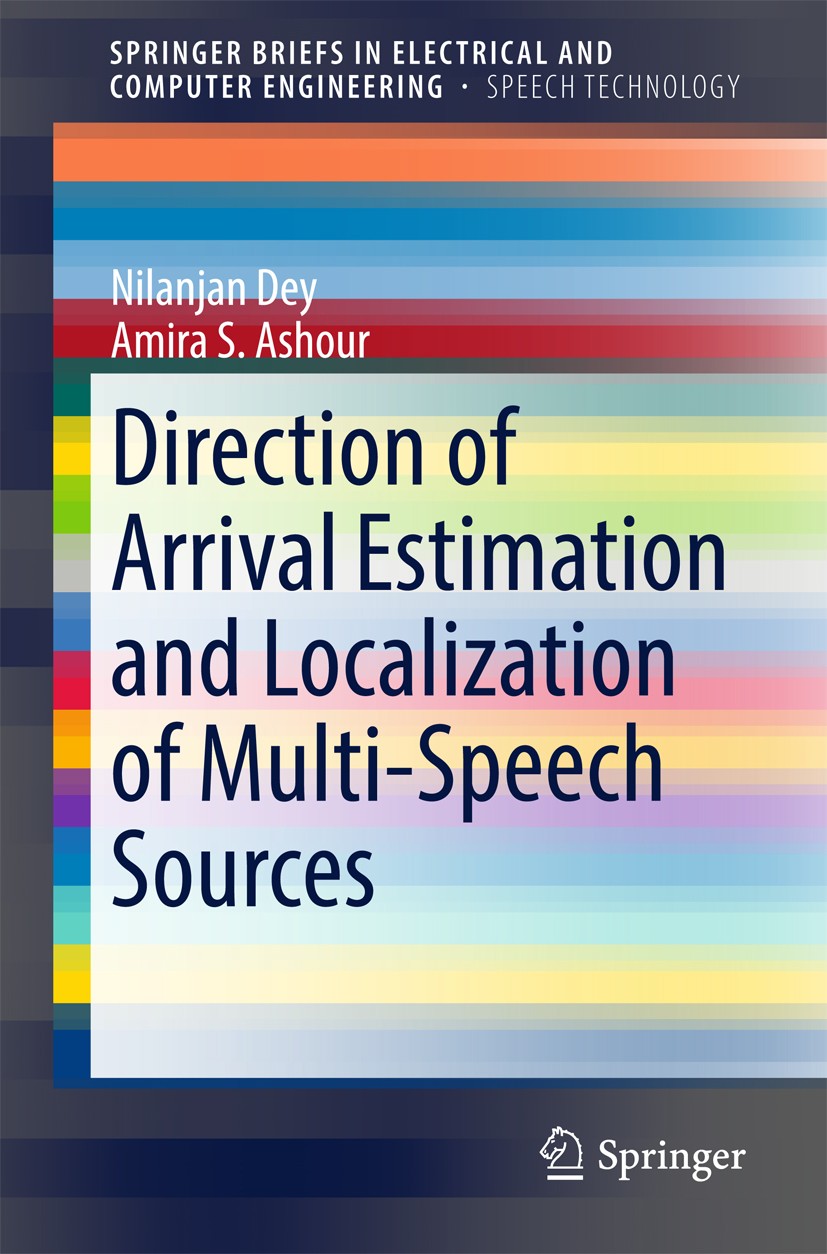 Titlebook: Direction of Arrival Estimation and Localization of Multi-Speech Sources; Nilanjan Dey,Amira S. Ashour Book 2018 The Author(s) 2018 Direct Titlebook: Direction of Arrival Estimation and Localization of Multi-Speech Sources; Nilanjan Dey,Amira S. Ashour Book 2018 The Author(s) 2018 Direct