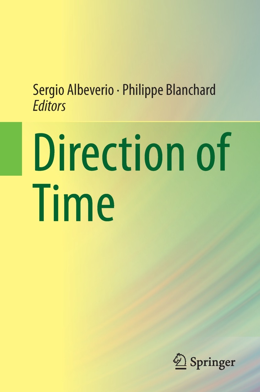 Titlebook: Direction of Time; Sergio Albeverio,Philippe Blanchard Book 2014 Springer International Publishing Switzerland 2014 Anthropic Principle.Bo Titlebook: Direction of Time; Sergio Albeverio,Philippe Blanchard Book 2014 Springer International Publishing Switzerland 2014 Anthropic Principle.Bo