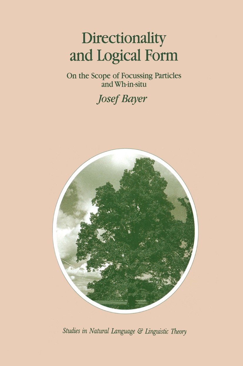Titlebook: Directionality and Logical Form; On the Scope of Focu Josef Bayer Book 1996 Springer Science+Business Media Dordrecht 1996 Derivation.Extra Titlebook: Directionality and Logical Form; On the Scope of Focu Josef Bayer Book 1996 Springer Science+Business Media Dordrecht 1996 Derivation.Extra