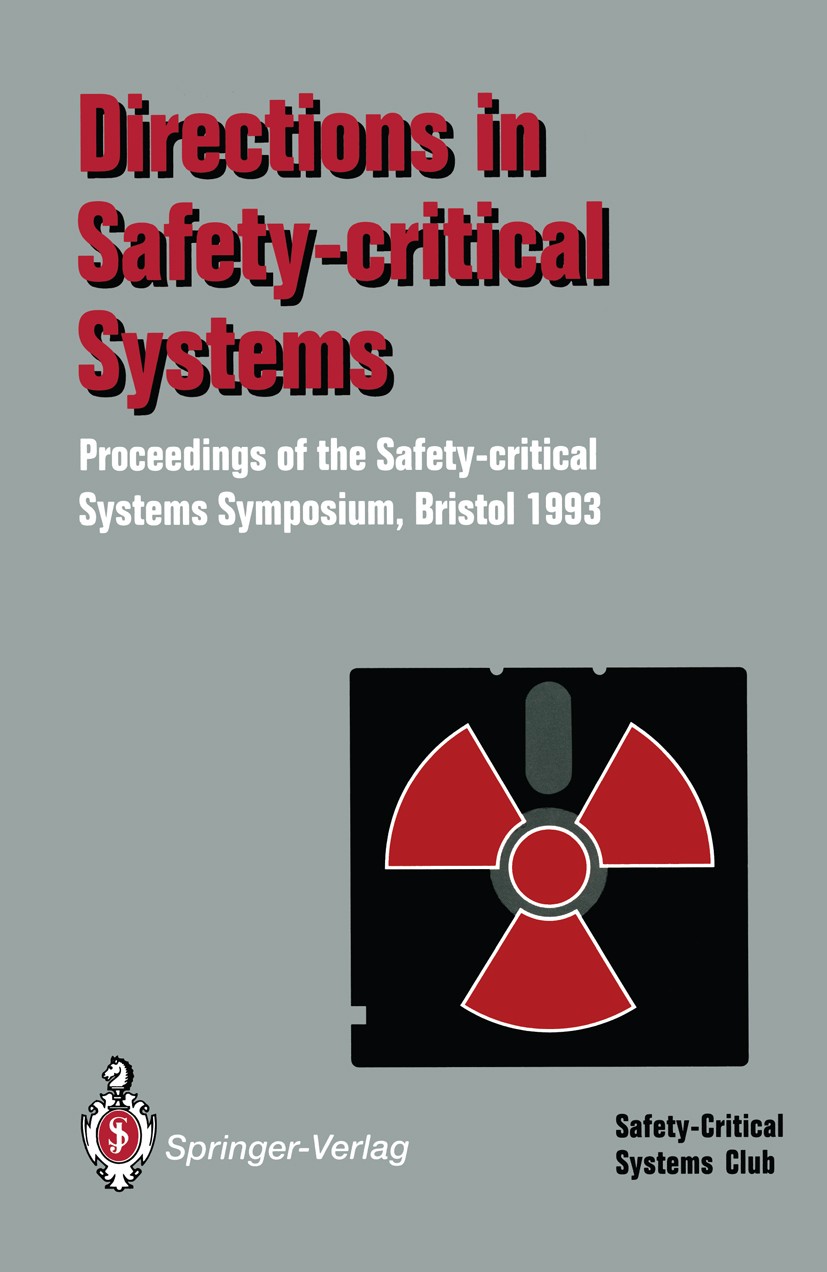 Titlebook: Directions in Safety-Critical Systems; Proceedings of the F Felix Redmill (Redmill Consultancy),Tom Anderson Conference proceedings 1993 Sp Titlebook: Directions in Safety-Critical Systems; Proceedings of the F Felix Redmill (Redmill Consultancy),Tom Anderson Conference proceedings 1993 Sp