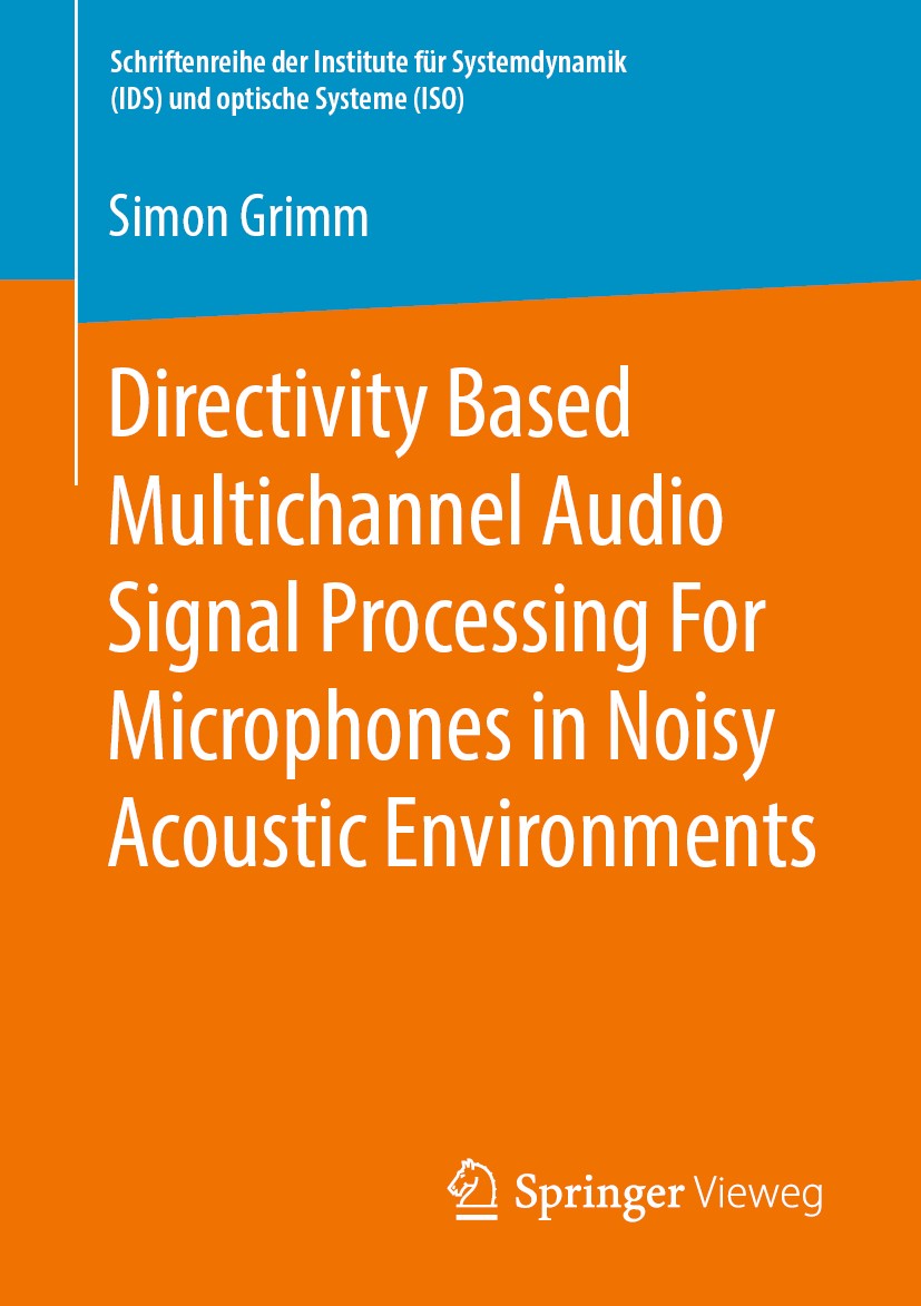 Titlebook: Directivity Based Multichannel Audio Signal Processing For Microphones in Noisy Acoustic Environment; Simon Grimm Book 2019 Springer Fachm Titlebook: Directivity Based Multichannel Audio Signal Processing For Microphones in Noisy Acoustic Environment; Simon Grimm Book 2019 Springer Fachm