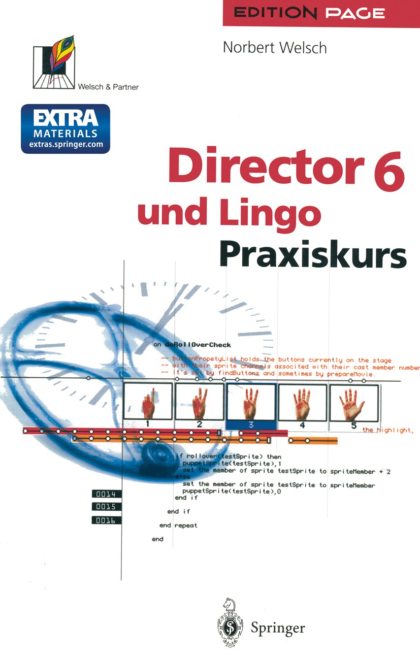 Titlebook: Director 6 und Lingo; Praxiskurs Norbert Welsch Book 1998 Springer-Verlag Berlin Heidelberg 1998 Datenbank.Drehbuch.Layout.Multimedia.Navig Titlebook: Director 6 und Lingo; Praxiskurs Norbert Welsch Book 1998 Springer-Verlag Berlin Heidelberg 1998 Datenbank.Drehbuch.Layout.Multimedia.Navig