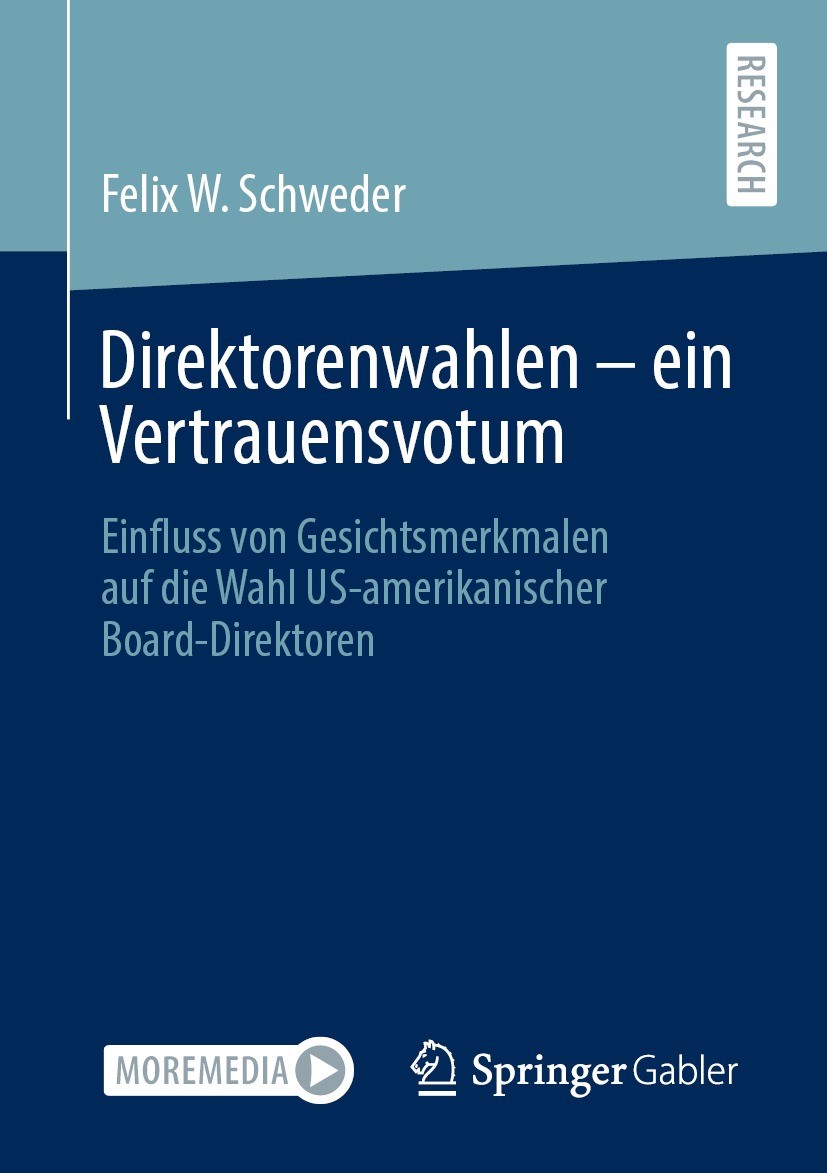 Titlebook: Direktorenwahlen – ein Vertrauensvotum; Einfluss von Gesicht Felix W. Schweder Book 2021 Der/die Herausgeber bzw. der/die Autor(en), exklus Titlebook: Direktorenwahlen – ein Vertrauensvotum; Einfluss von Gesicht Felix W. Schweder Book 2021 Der/die Herausgeber bzw. der/die Autor(en), exklus