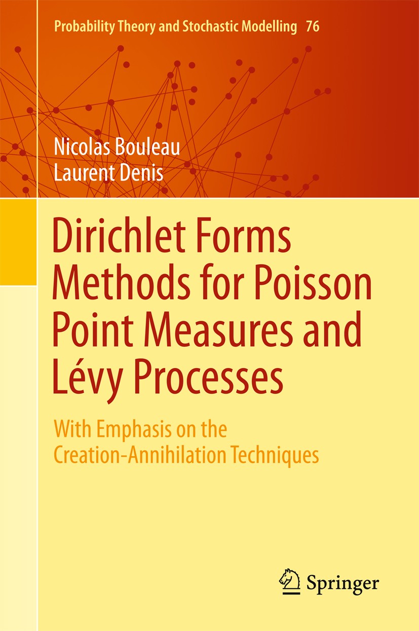 Titlebook: Dirichlet Forms Methods for Poisson Point Measures and Lévy Processes; With Emphasis on the Nicolas Bouleau,Laurent Denis Book 2015 Springe Titlebook: Dirichlet Forms Methods for Poisson Point Measures and Lévy Processes; With Emphasis on the Nicolas Bouleau,Laurent Denis Book 2015 Springe