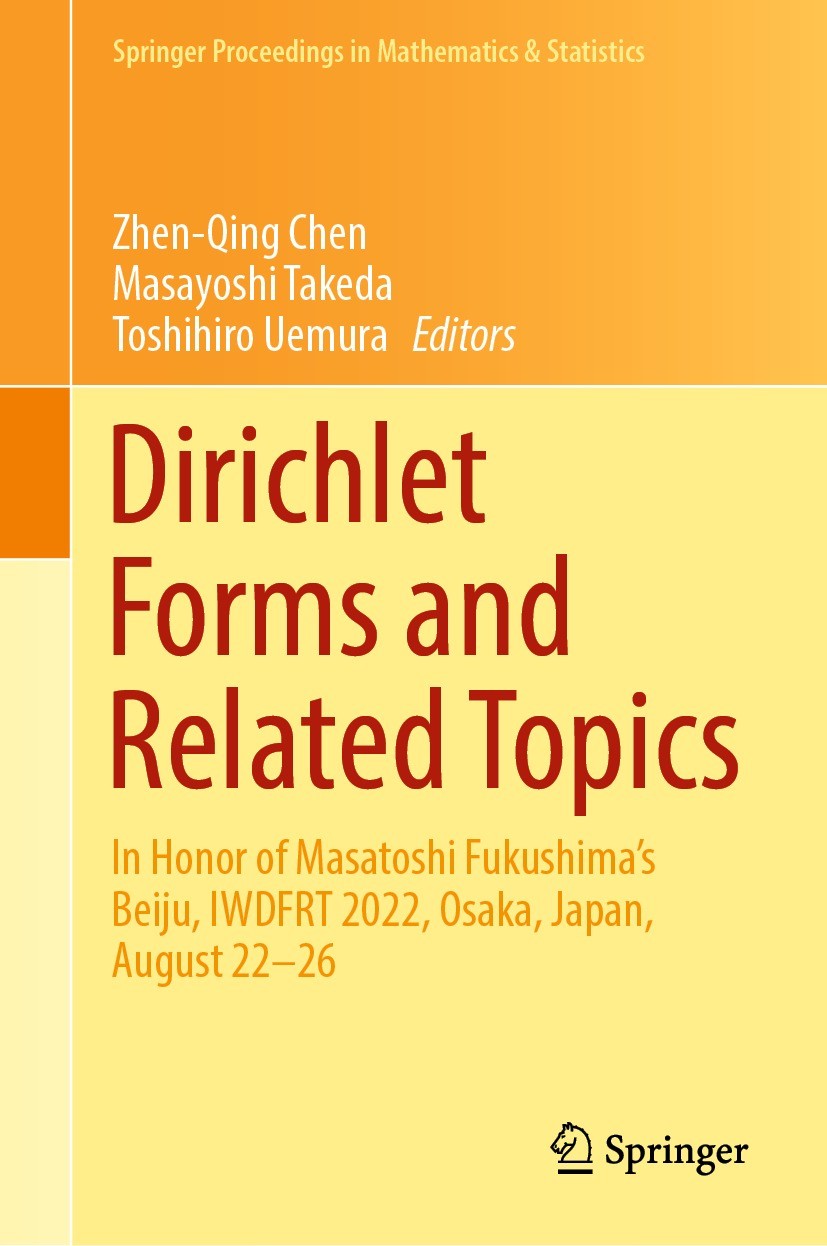 Titlebook: Dirichlet Forms and Related Topics; In Honor of Masatosh Zhen-Qing Chen,Masayoshi Takeda,Toshihiro Uemura Conference proceedings 2022 The E