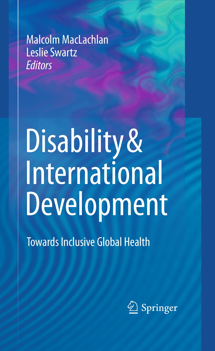 Titlebook: Disability & International Development; Towards Inclusive Gl Malcolm Maclachlan,Leslie Swartz Book 2009 Springer-Verlag New York 2009 Assis Titlebook: Disability & International Development; Towards Inclusive Gl Malcolm Maclachlan,Leslie Swartz Book 2009 Springer-Verlag New York 2009 Assis
