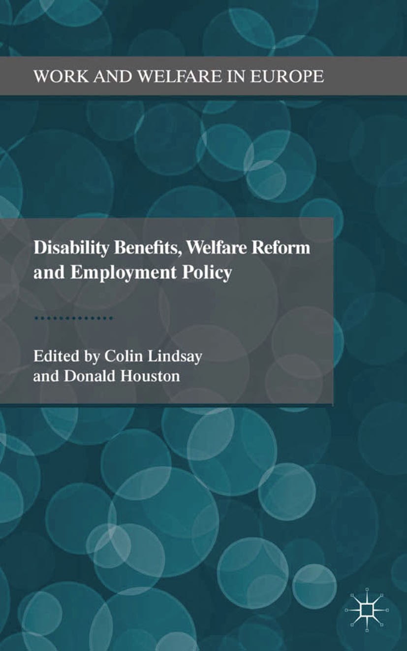 Titlebook: Disability Benefits, Welfare Reform and Employment Policy; Colin Lindsay,Donald Houston Book 2013 Palgrave Macmillan, a division of Macmil Titlebook: Disability Benefits, Welfare Reform and Employment Policy; Colin Lindsay,Donald Houston Book 2013 Palgrave Macmillan, a division of Macmil