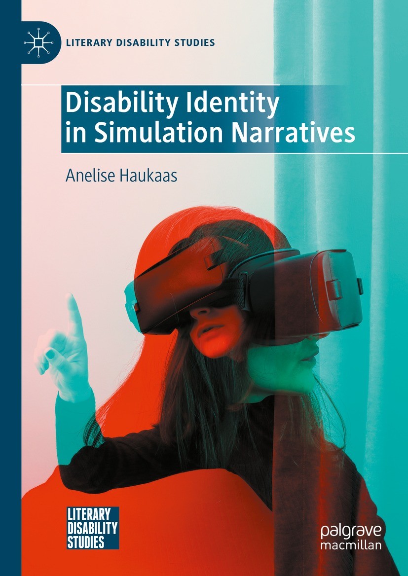 Titlebook: Disability Identity in Simulation Narratives; Anelise Haukaas Book 2024 The Editor(s) (if applicable) and The Author(s), under exclusive l Titlebook: Disability Identity in Simulation Narratives; Anelise Haukaas Book 2024 The Editor(s) (if applicable) and The Author(s), under exclusive l