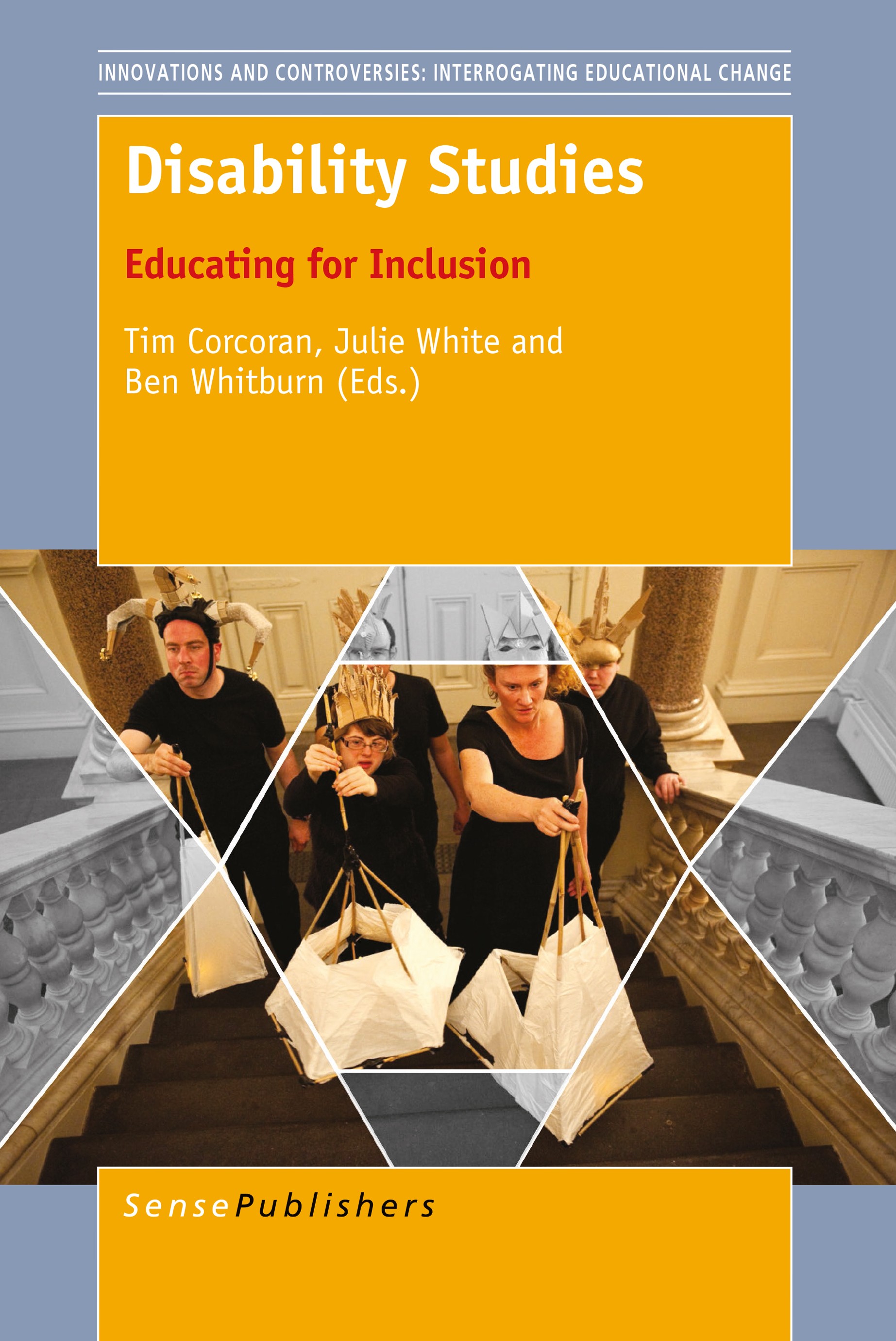 Titlebook: Disability Studies; Educating for Inclus Tim Corcoran,Julie White,Ben Whitburn Book 2015 SensePublishers-Rotterdam, The Netherlands 2015 Cr Titlebook: Disability Studies; Educating for Inclus Tim Corcoran,Julie White,Ben Whitburn Book 2015 SensePublishers-Rotterdam, The Netherlands 2015 Cr