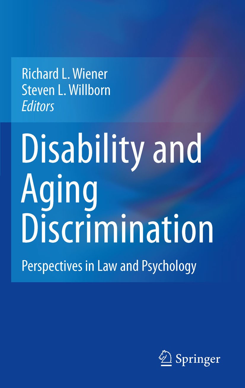 Titlebook: Disability and Aging Discrimination; Perspectives in Law Richard L. Wiener,Steven L. Willborn Book 2011 Springer Science+Business Media, L Titlebook: Disability and Aging Discrimination; Perspectives in Law Richard L. Wiener,Steven L. Willborn Book 2011 Springer Science+Business Media, L
