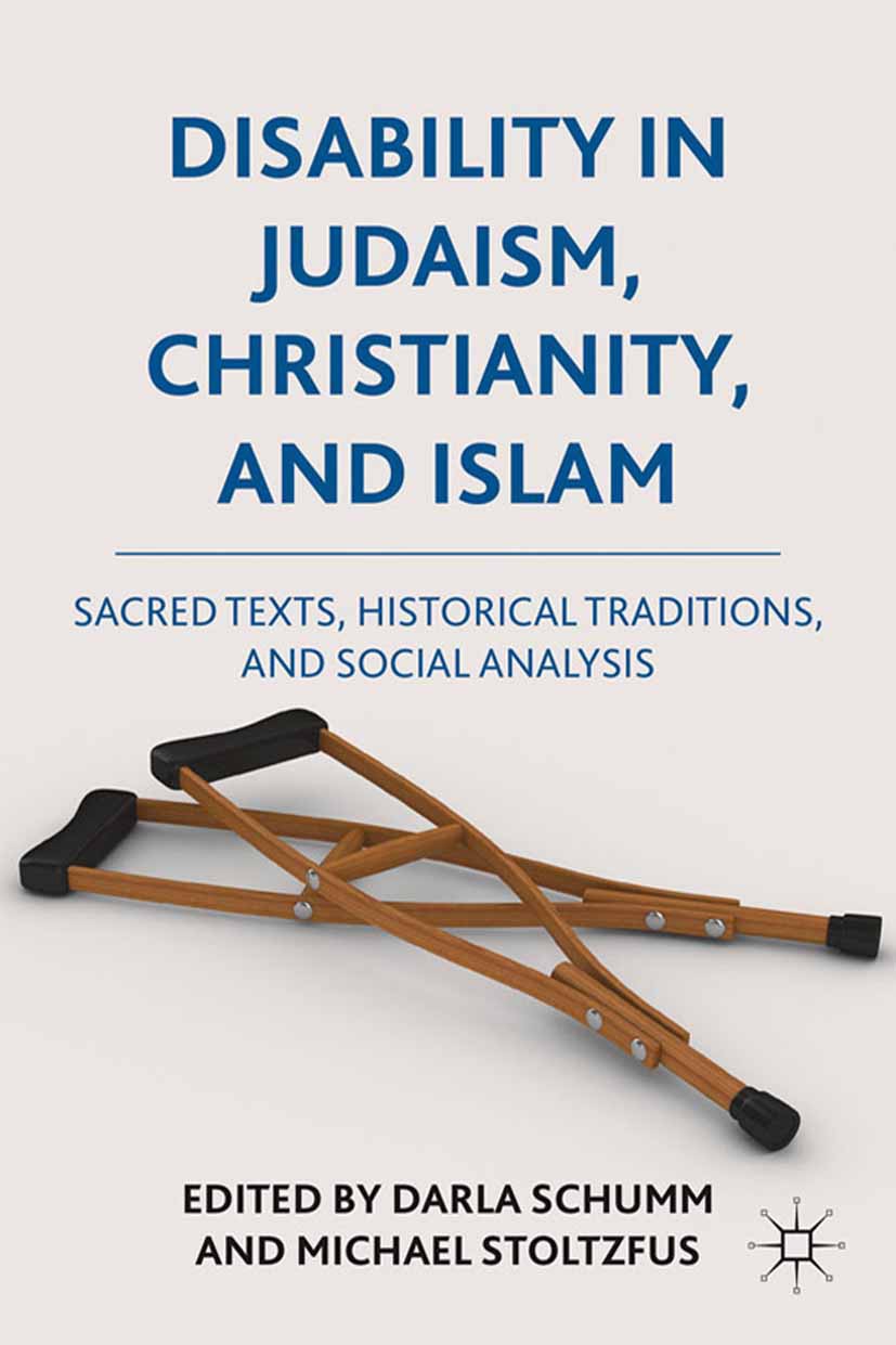 Titlebook: Disability in Judaism, Christianity, and Islam; Sacred Texts, Histor Darla Schumm,Michael Stoltzfus Book 2011 Darla Schumm and Michael Stol Titlebook: Disability in Judaism, Christianity, and Islam; Sacred Texts, Histor Darla Schumm,Michael Stoltzfus Book 2011 Darla Schumm and Michael Stol