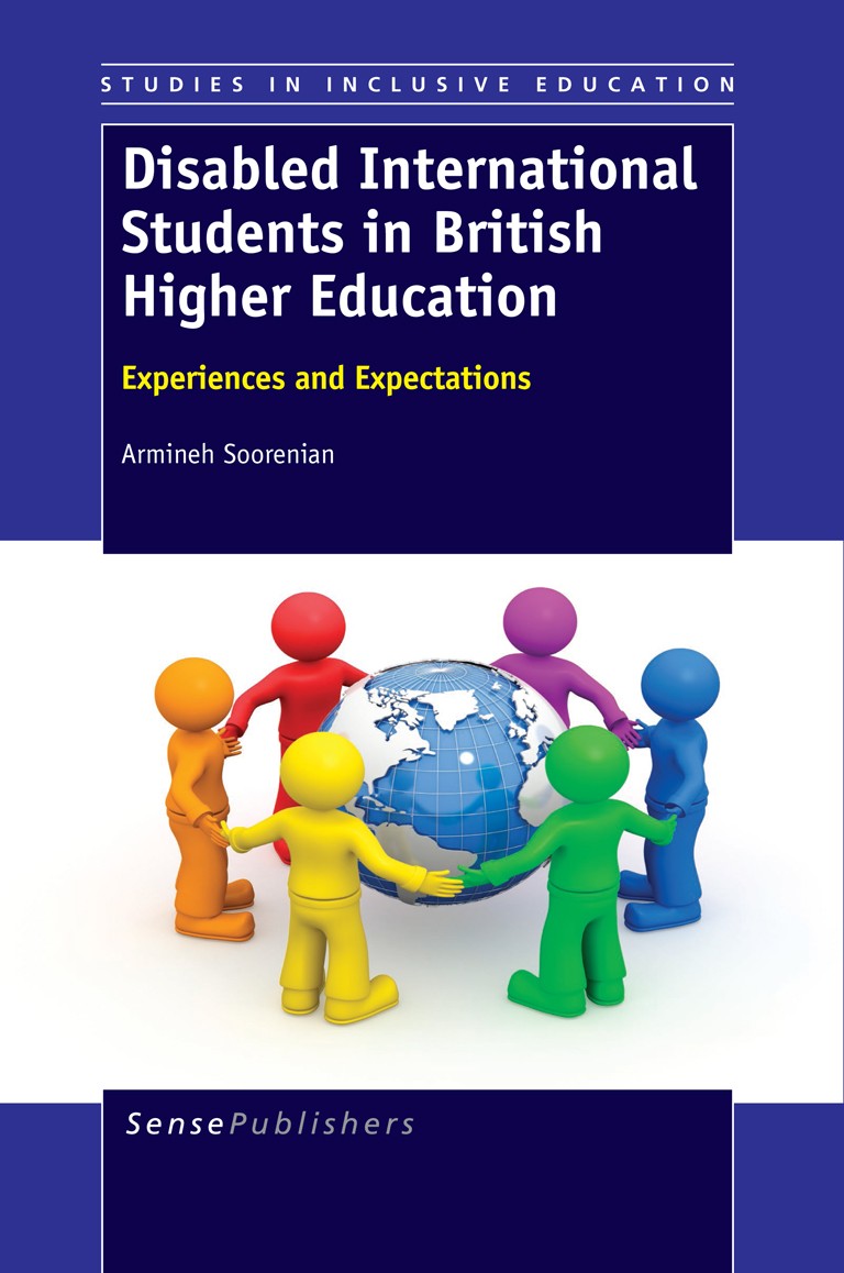 Titlebook: Disabled International Students in British Higher Education; Experiences and Expe Armineh Soorenian Book 2013 SensePublishers-Rotterdam, Th Titlebook: Disabled International Students in British Higher Education; Experiences and Expe Armineh Soorenian Book 2013 SensePublishers-Rotterdam, Th