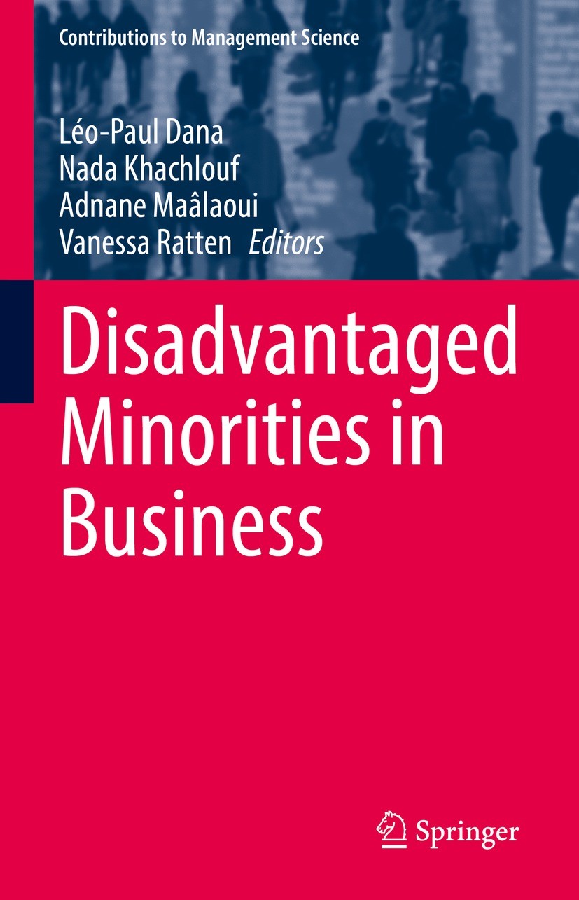 Titlebook: Disadvantaged Minorities in Business; Léo-Paul Dana,Nada Khachlouf,Vanessa Ratten Book 2022 The Editor(s) (if applicable) and The Author(s Titlebook: Disadvantaged Minorities in Business; Léo-Paul Dana,Nada Khachlouf,Vanessa Ratten Book 2022 The Editor(s) (if applicable) and The Author(s