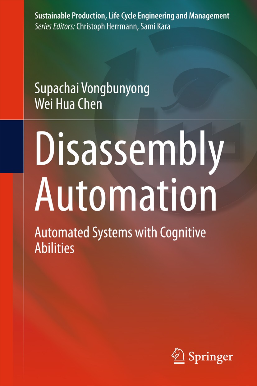 Titlebook: Disassembly Automation; Automated Systems wi Supachai Vongbunyong,Wei Hua Chen Book 2015 Springer International Publishing Switzerland 2015 Titlebook: Disassembly Automation; Automated Systems wi Supachai Vongbunyong,Wei Hua Chen Book 2015 Springer International Publishing Switzerland 2015