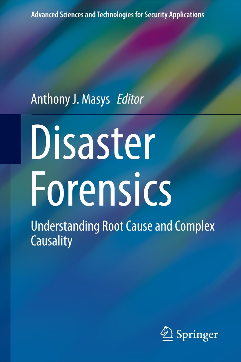 Titlebook: Disaster Forensics; Understanding Root C Anthony J. Masys Book 2016 Springer International Publishing Switzerland 2016 Case studies of disa Titlebook: Disaster Forensics; Understanding Root C Anthony J. Masys Book 2016 Springer International Publishing Switzerland 2016 Case studies of disa
