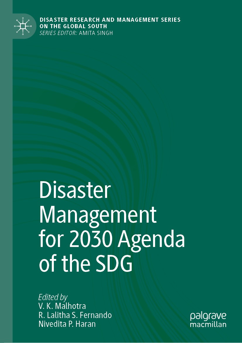Titlebook: Disaster Management for 2030 Agenda of the SDG; V. K. Malhotra,R. Lalitha S. Fernando,Nivedita P. Book 2020 The Editor(s) (if applicable) Titlebook: Disaster Management for 2030 Agenda of the SDG; V. K. Malhotra,R. Lalitha S. Fernando,Nivedita P. Book 2020 The Editor(s) (if applicable)