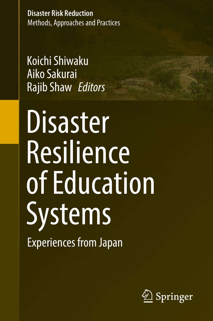 Titlebook: Disaster Resilience of Education Systems; Experiences from Jap Koichi Shiwaku,Aiko Sakurai,Rajib Shaw Book 2016 Springer Japan 2016 Communi Titlebook: Disaster Resilience of Education Systems; Experiences from Jap Koichi Shiwaku,Aiko Sakurai,Rajib Shaw Book 2016 Springer Japan 2016 Communi