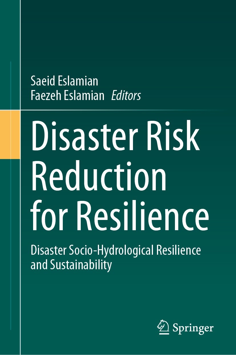 Titlebook: Disaster Risk Reduction for Resilience; Disaster Socio-Hydro Saeid Eslamian,Faezeh Eslamian Book 2023 Springer Nature Switzerland AG 2023 S Titlebook: Disaster Risk Reduction for Resilience; Disaster Socio-Hydro Saeid Eslamian,Faezeh Eslamian Book 2023 Springer Nature Switzerland AG 2023 S
