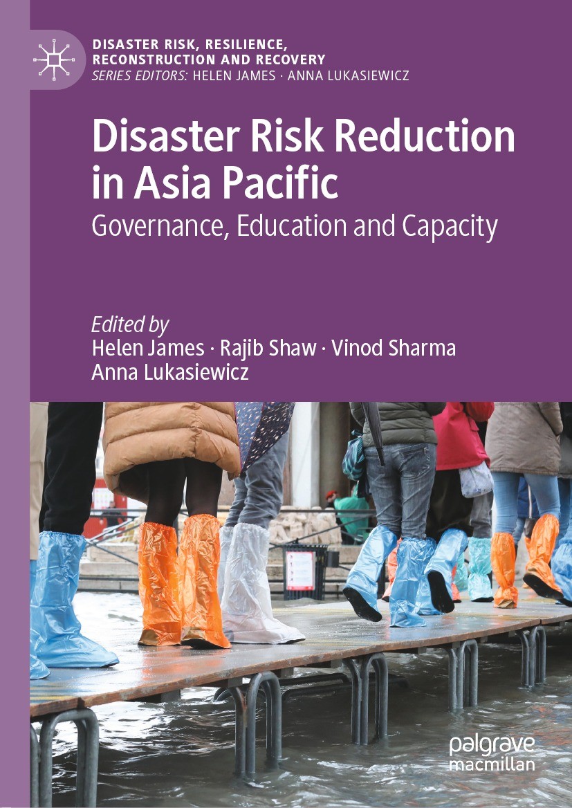 Titlebook: Disaster Risk Reduction in Asia Pacific; Governance, Educatio Helen James,Rajib Shaw,Anna Lukasiewicz Book 2022 The Editor(s) (if applicabl Titlebook: Disaster Risk Reduction in Asia Pacific; Governance, Educatio Helen James,Rajib Shaw,Anna Lukasiewicz Book 2022 The Editor(s) (if applicabl