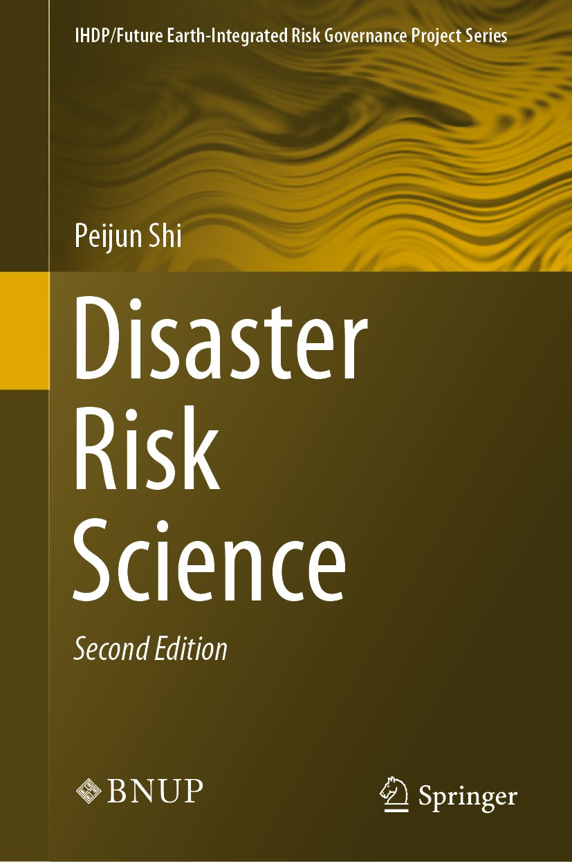Titlebook: Disaster Risk Science; Peijun Shi Book 2019Latest edition Beijing Normal University Press and Springer Nature Singapore Pte Ltd. 2019 disa Titlebook: Disaster Risk Science; Peijun Shi Book 2019Latest edition Beijing Normal University Press and Springer Nature Singapore Pte Ltd. 2019 disa
