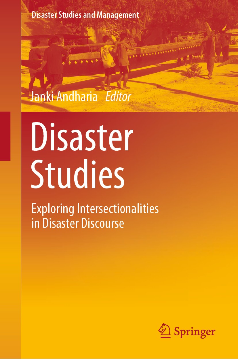 Titlebook: Disaster Studies; Exploring Intersecti Janki Andharia Book 2020 Springer Nature Singapore Pte Ltd. 2020 Disaster Studies.Disaster Manangeme Titlebook: Disaster Studies; Exploring Intersecti Janki Andharia Book 2020 Springer Nature Singapore Pte Ltd. 2020 Disaster Studies.Disaster Manangeme