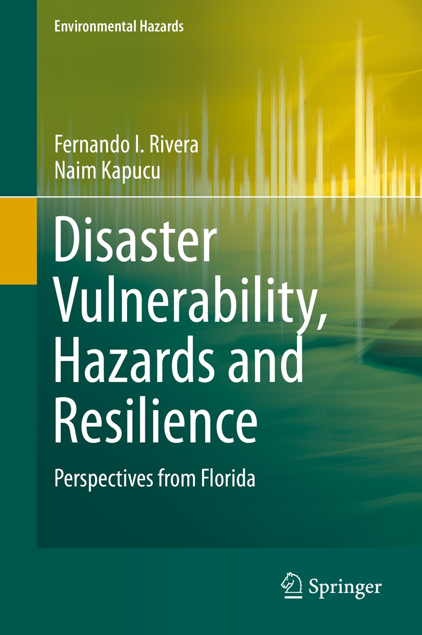 Titlebook: Disaster Vulnerability, Hazards and Resilience; Perspectives from Fl Fernando I. Rivera,Naim Kapucu Book 2015 Springer International Publis Titlebook: Disaster Vulnerability, Hazards and Resilience; Perspectives from Fl Fernando I. Rivera,Naim Kapucu Book 2015 Springer International Publis