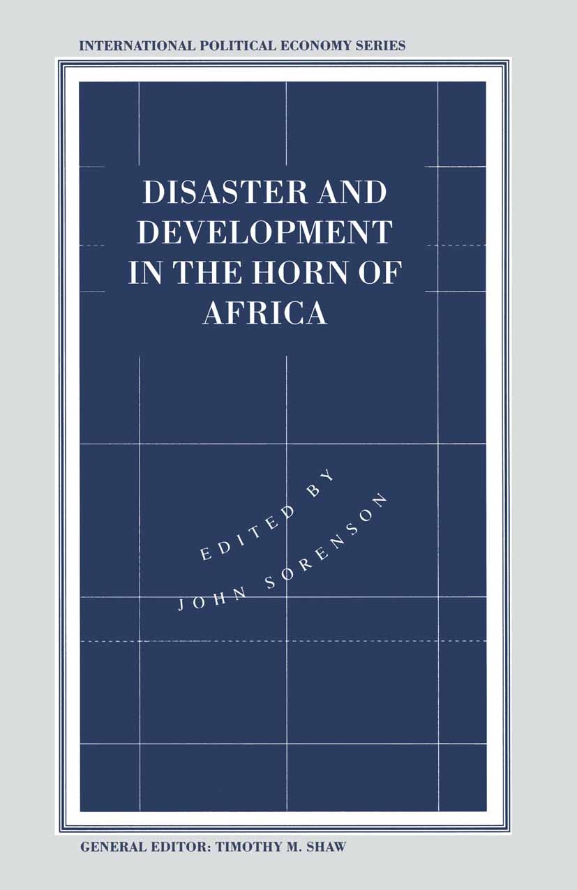 Titlebook: Disaster and Development in the Horn of Africa; John Sorenson (Lecturer in Sociology) Book 1995 Palgrave Macmillan, a division of Macmilla Titlebook: Disaster and Development in the Horn of Africa; John Sorenson (Lecturer in Sociology) Book 1995 Palgrave Macmillan, a division of Macmilla