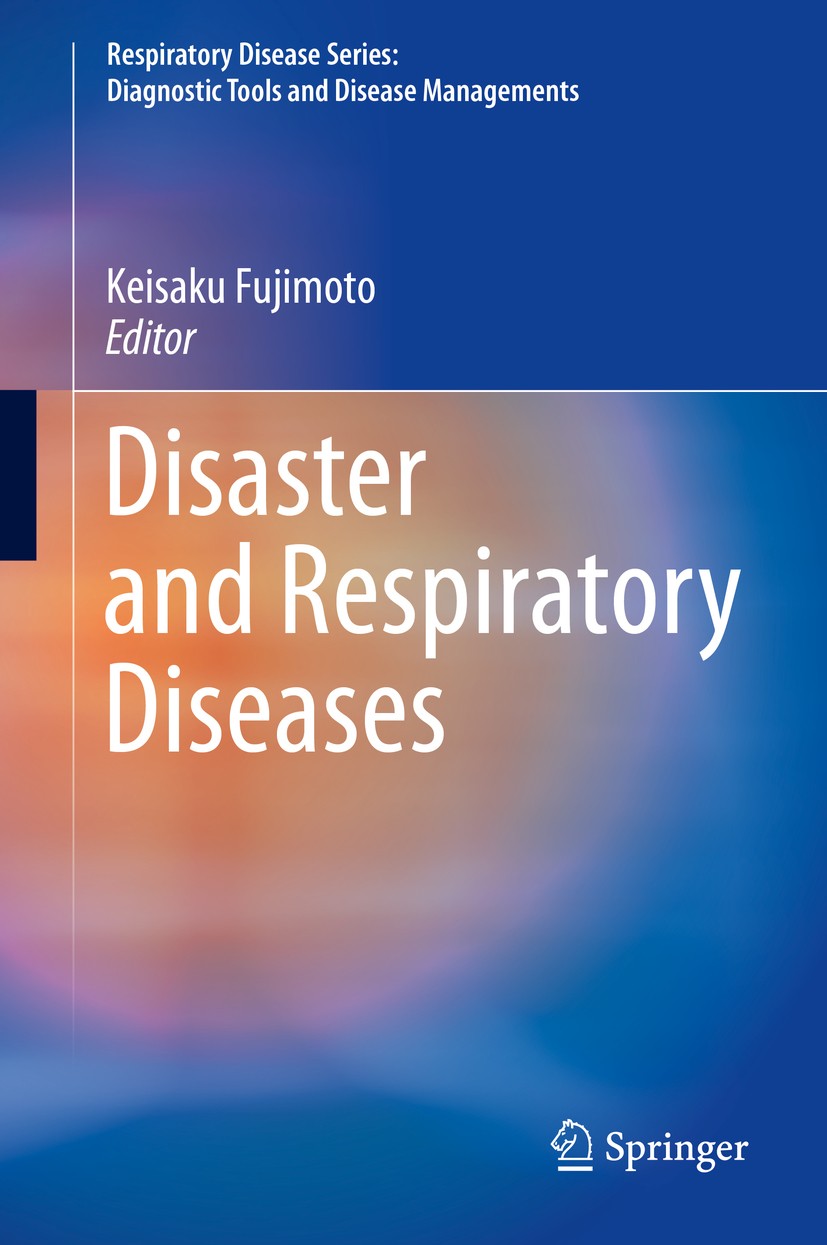 Titlebook: Disaster and Respiratory Diseases; Keisaku Fujimoto Book 2019 Springer Nature Singapore Pte Ltd. 2019 Tsunami Lung.Asbesto.Trauma.Crush Sy Titlebook: Disaster and Respiratory Diseases; Keisaku Fujimoto Book 2019 Springer Nature Singapore Pte Ltd. 2019 Tsunami Lung.Asbesto.Trauma.Crush Sy