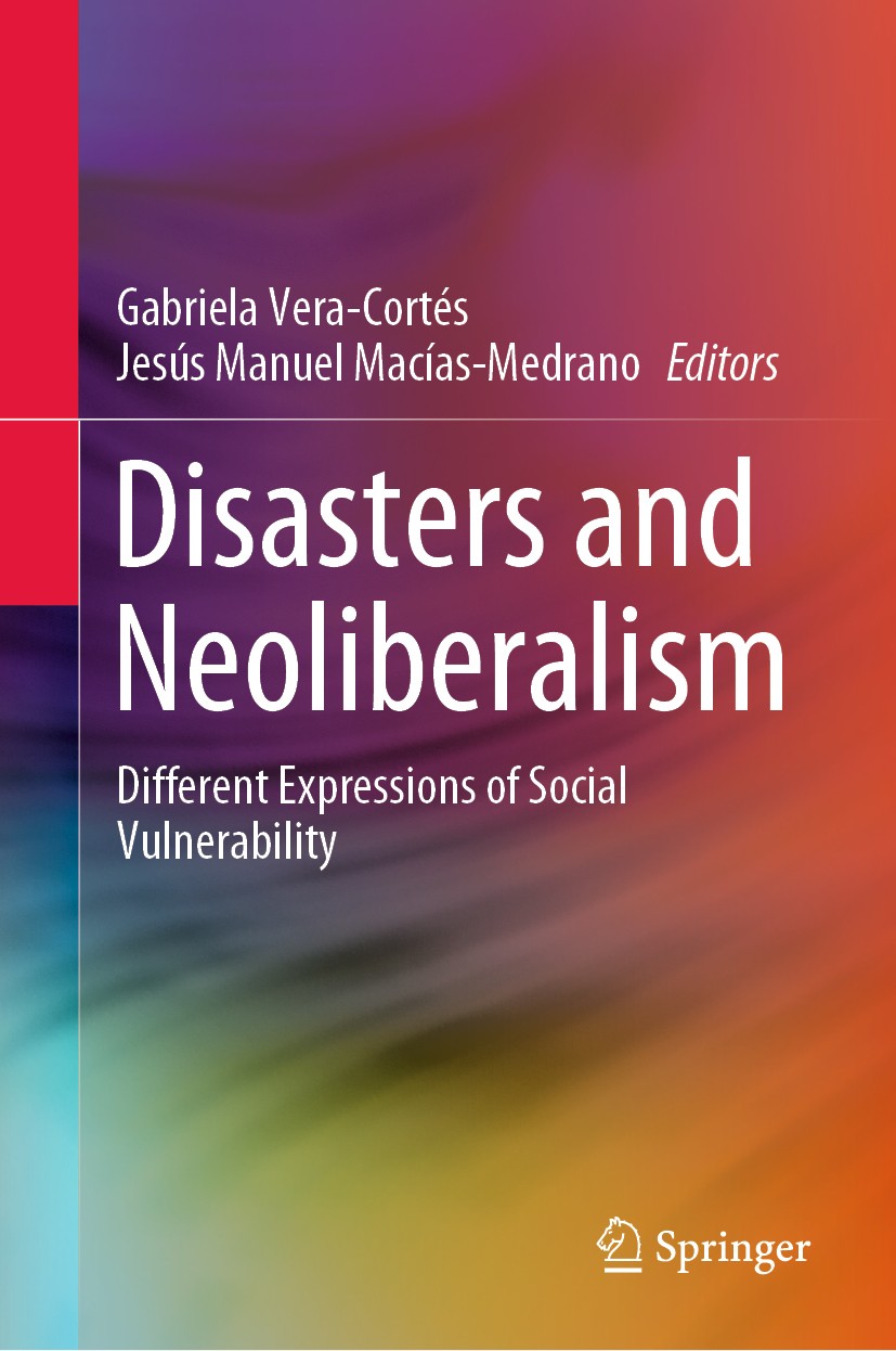 Titlebook: Disasters and Neoliberalism; Different Expression Gabriela Vera-Cortés,Jesús Manuel Macías-Medrano Book 2020 The Editor(s) (if applicable) Titlebook: Disasters and Neoliberalism; Different Expression Gabriela Vera-Cortés,Jesús Manuel Macías-Medrano Book 2020 The Editor(s) (if applicable)