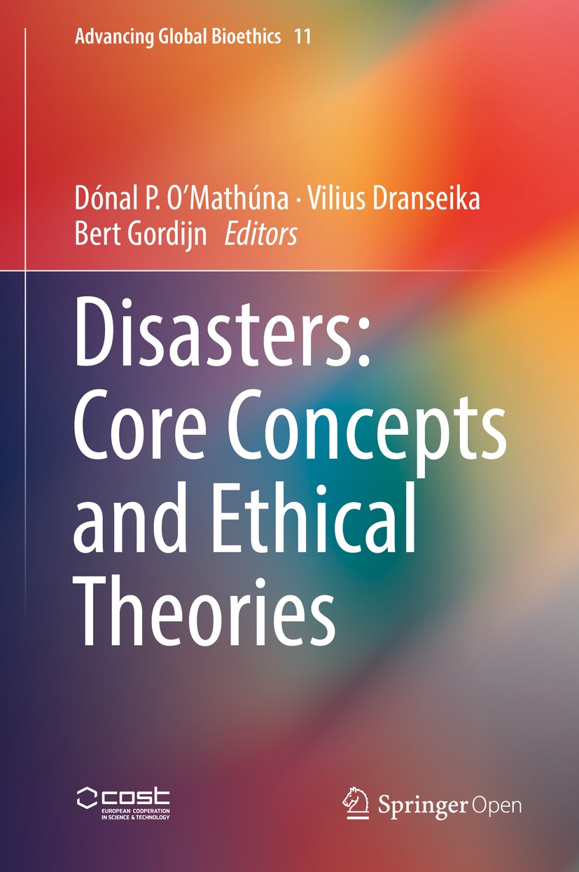 Titlebook: Disasters: Core Concepts and Ethical Theories; Dónal P. O’Mathúna,Vilius Dranseika,Bert Gordijn Book‘‘‘‘‘‘‘‘ 2018 The Editor(s) (if applic Titlebook: Disasters: Core Concepts and Ethical Theories; Dónal P. O’Mathúna,Vilius Dranseika,Bert Gordijn Book‘‘‘‘‘‘‘‘ 2018 The Editor(s) (if applic