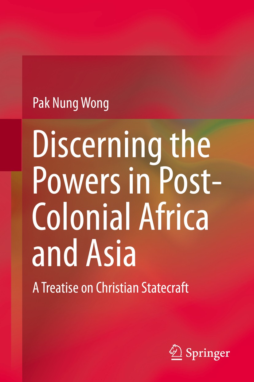 Titlebook: Discerning the Powers in Post-Colonial Africa and Asia; A Treatise on Christ Pak Nung Wong Book 2016 Springer Science+Business Media Singap Titlebook: Discerning the Powers in Post-Colonial Africa and Asia; A Treatise on Christ Pak Nung Wong Book 2016 Springer Science+Business Media Singap
