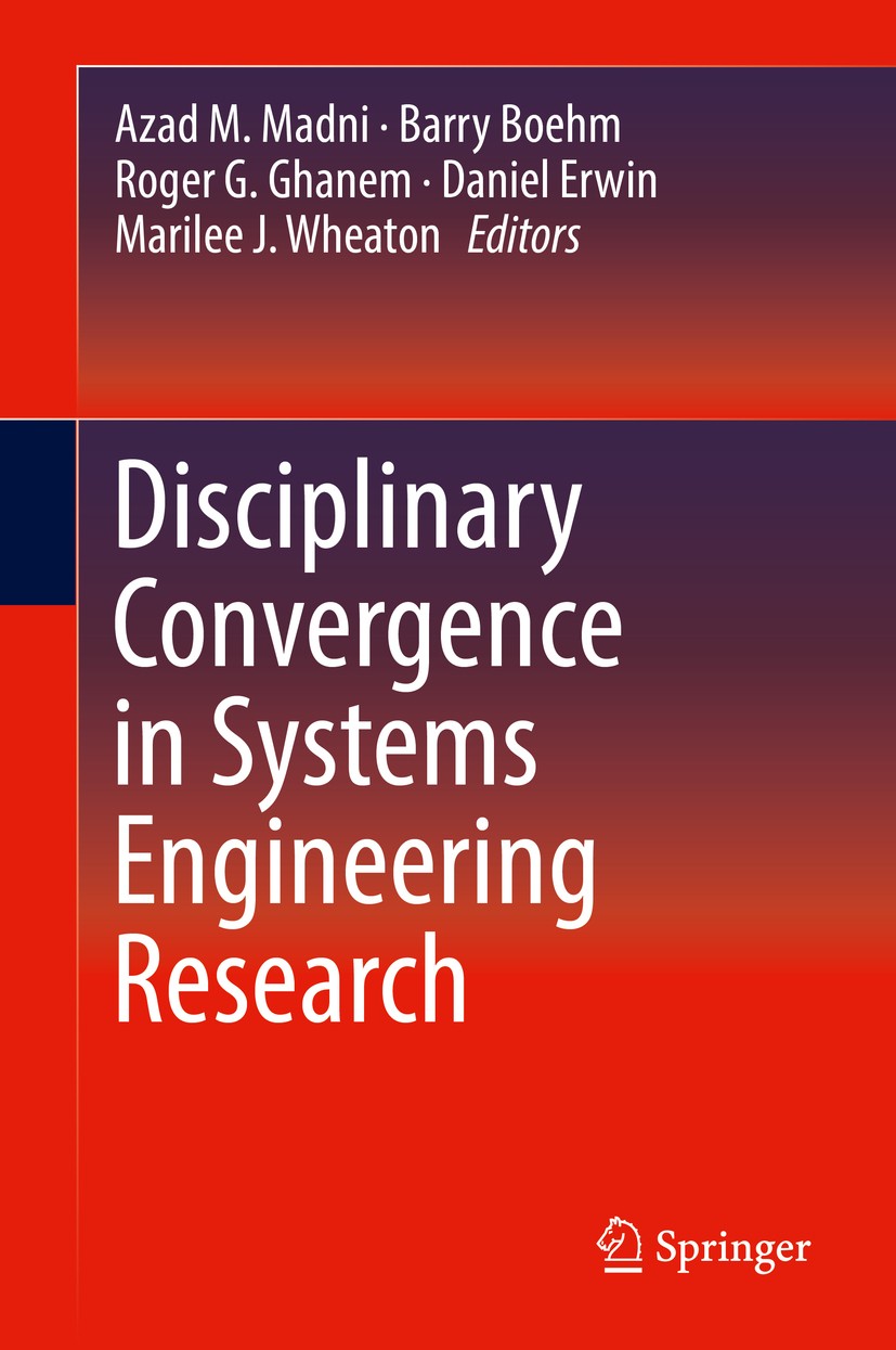 Titlebook: Disciplinary Convergence in Systems Engineering Research; Azad M. Madni,Barry Boehm,Marilee J. Wheaton Conference proceedings 2018 Springe Titlebook: Disciplinary Convergence in Systems Engineering Research; Azad M. Madni,Barry Boehm,Marilee J. Wheaton Conference proceedings 2018 Springe