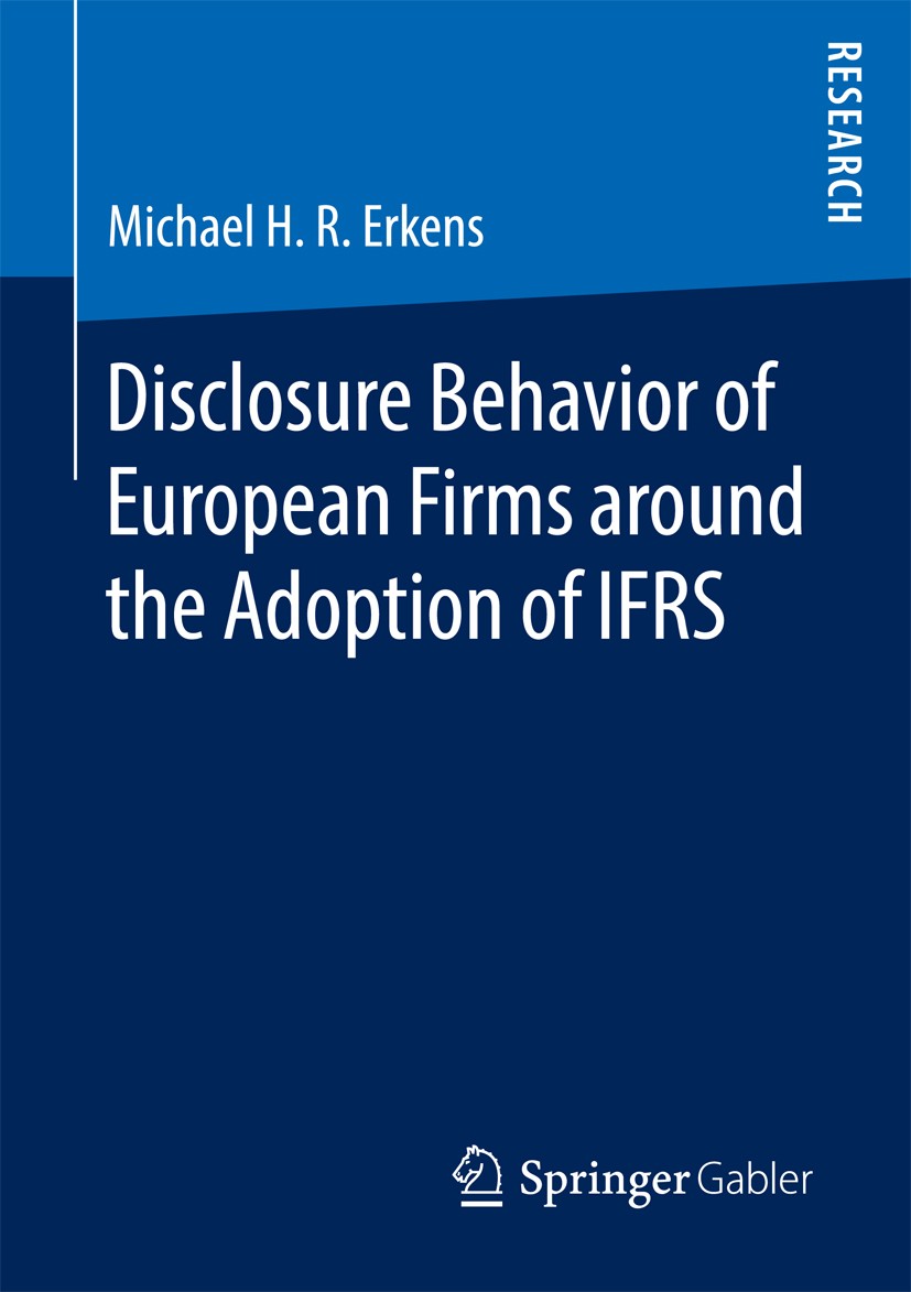 Titlebook: Disclosure Behavior of European Firms around the Adoption of IFRS; Michael H. R. Erkens Book 2016 Springer Fachmedien Wiesbaden 2016 Enfor Titlebook: Disclosure Behavior of European Firms around the Adoption of IFRS; Michael H. R. Erkens Book 2016 Springer Fachmedien Wiesbaden 2016 Enfor