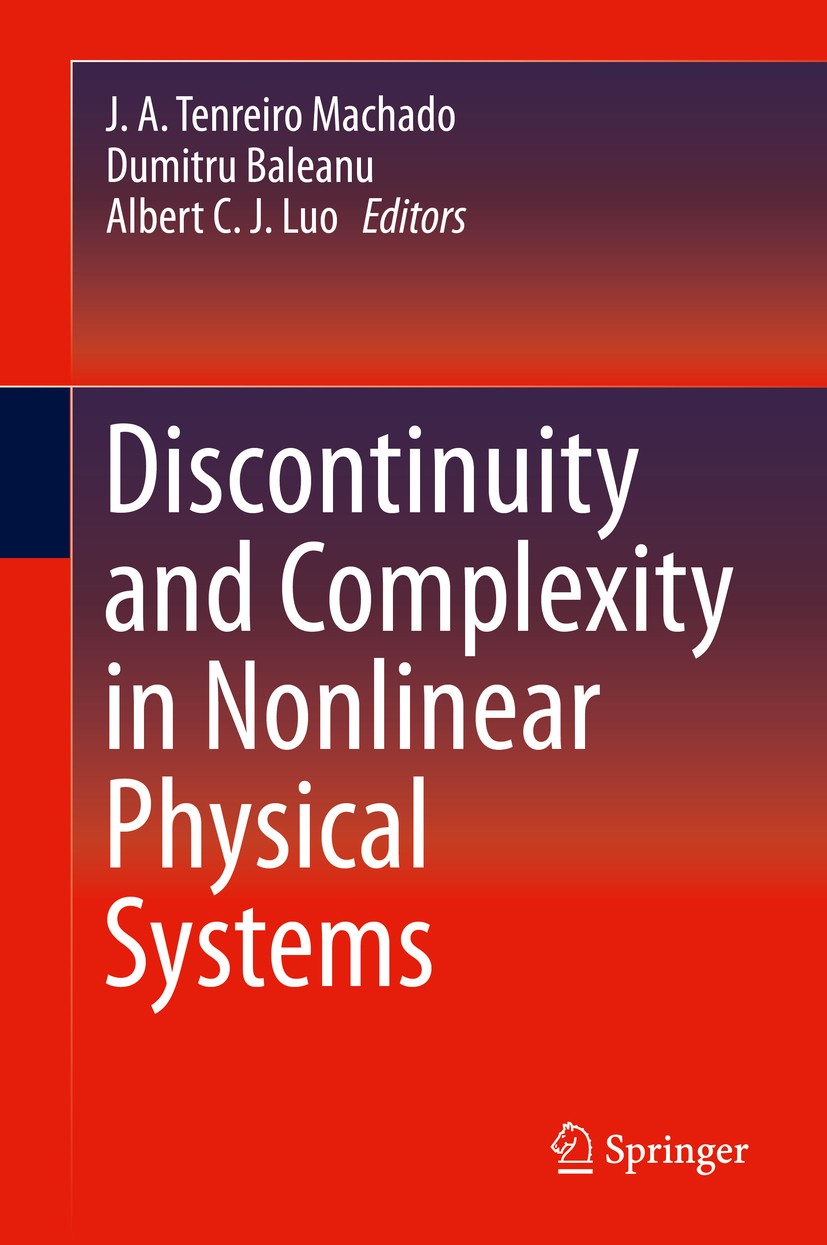Titlebook: Discontinuity and Complexity in Nonlinear Physical Systems; J. A. Tenreiro Machado,Dumitru Baleanu,Albert C J Book 2014 Springer Internat Titlebook: Discontinuity and Complexity in Nonlinear Physical Systems; J. A. Tenreiro Machado,Dumitru Baleanu,Albert C J Book 2014 Springer Internat