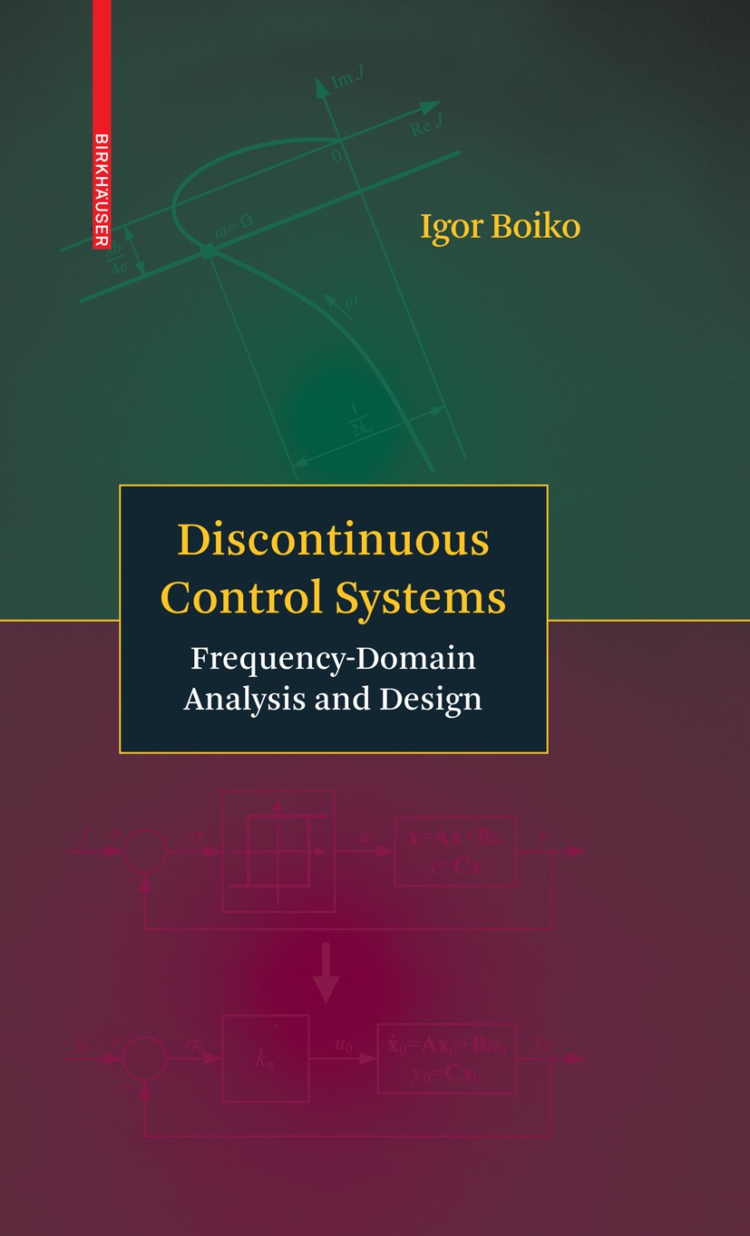 Titlebook: Discontinuous Control Systems; Frequency-Domain Ana Igor Boiko Book 2009 Birkhäuser Boston 2009 MATLAB.algorithms.closed-loop oscillations. Titlebook: Discontinuous Control Systems; Frequency-Domain Ana Igor Boiko Book 2009 Birkhäuser Boston 2009 MATLAB.algorithms.closed-loop oscillations.