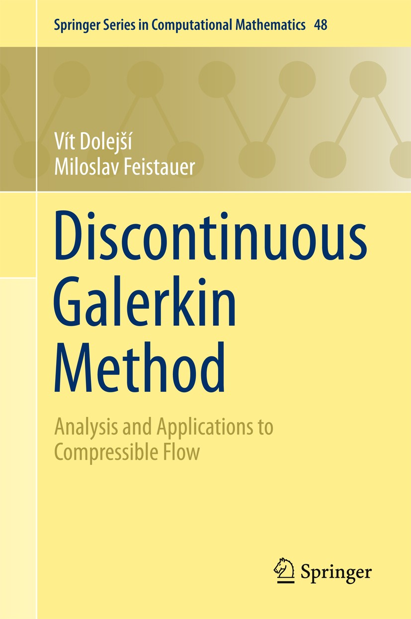 Titlebook: Discontinuous Galerkin Method; Analysis and Applica Vít Dolejší,Miloslav Feistauer Book 2015 Springer International Publishing Switzerland Titlebook: Discontinuous Galerkin Method; Analysis and Applica Vít Dolejší,Miloslav Feistauer Book 2015 Springer International Publishing Switzerland