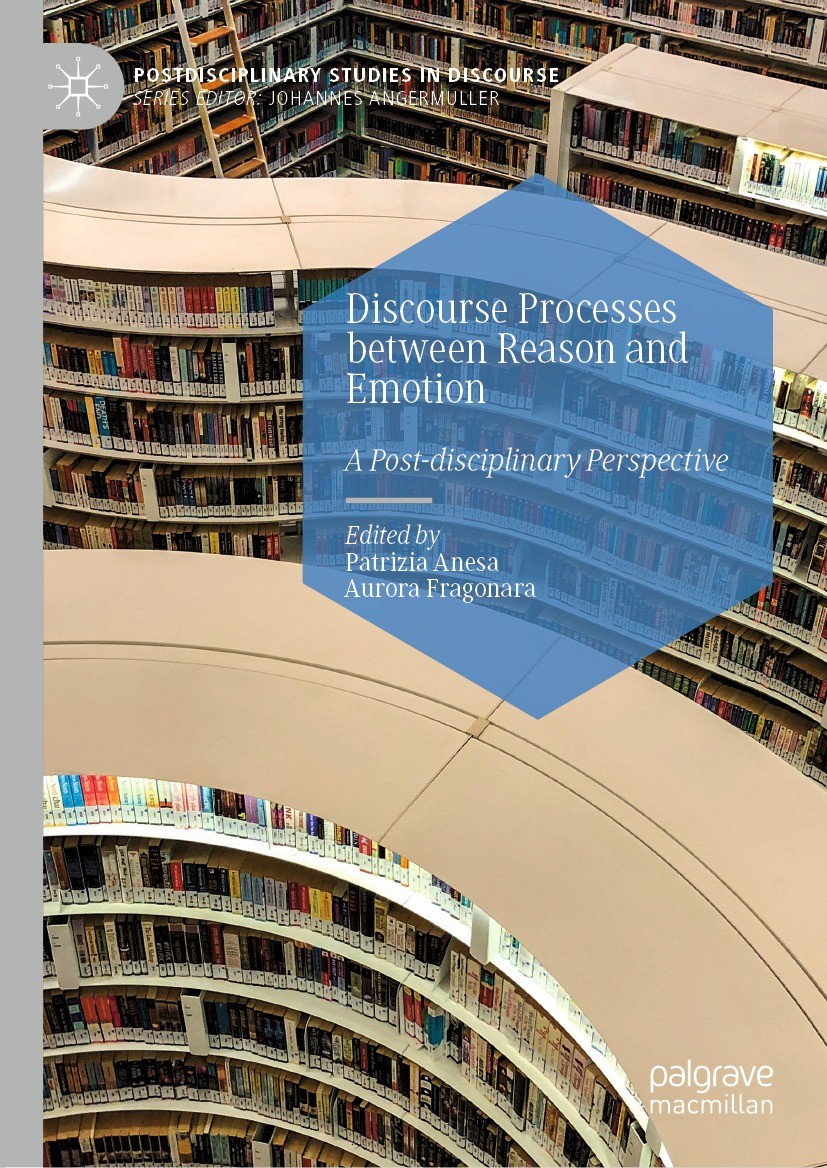 Titlebook: Discourse Processes between Reason and Emotion; A Post-disciplinary Patrizia Anesa,Aurora Fragonara Book 2021 The Editor(s) (if applicable Titlebook: Discourse Processes between Reason and Emotion; A Post-disciplinary Patrizia Anesa,Aurora Fragonara Book 2021 The Editor(s) (if applicable
