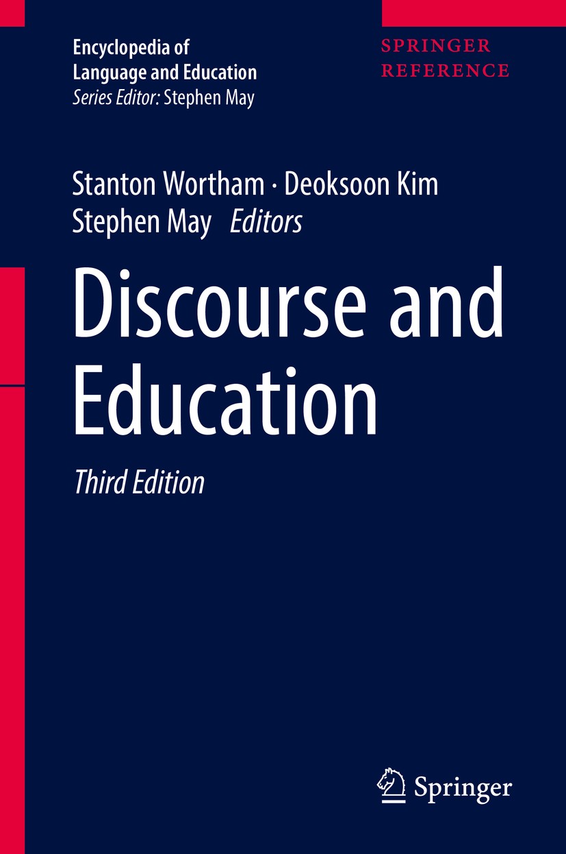 Titlebook: Discourse and Education; Stanton Wortham,Deoksoon Kim,Stephen May Reference work 2017Latest edition Springer International Publishing AG 2 Titlebook: Discourse and Education; Stanton Wortham,Deoksoon Kim,Stephen May Reference work 2017Latest edition Springer International Publishing AG 2