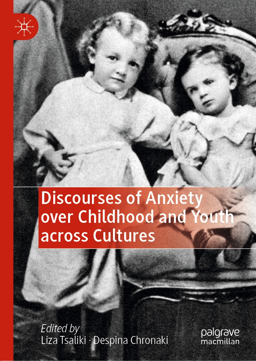 Titlebook: Discourses of Anxiety over Childhood and Youth across Cultures; Liza Tsaliki,Despina Chronaki Book 2020 The Editor(s) (if applicable) and Titlebook: Discourses of Anxiety over Childhood and Youth across Cultures; Liza Tsaliki,Despina Chronaki Book 2020 The Editor(s) (if applicable) and