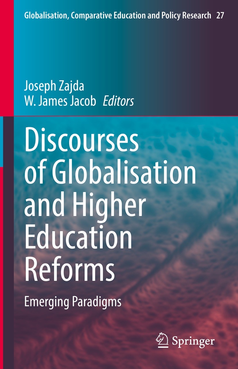 Titlebook: Discourses of Globalisation and Higher Education Reforms; Emerging Paradigms Joseph Zajda,W. James Jacob Book 2022 Springer Nature Switzerl Titlebook: Discourses of Globalisation and Higher Education Reforms; Emerging Paradigms Joseph Zajda,W. James Jacob Book 2022 Springer Nature Switzerl