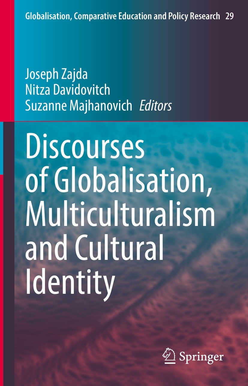 Titlebook: Discourses of Globalisation, Multiculturalism and Cultural Identity; Joseph Zajda,Nitza Davidovitch,Suzanne Majhanovich Book 2022 Springer Titlebook: Discourses of Globalisation, Multiculturalism and Cultural Identity; Joseph Zajda,Nitza Davidovitch,Suzanne Majhanovich Book 2022 Springer