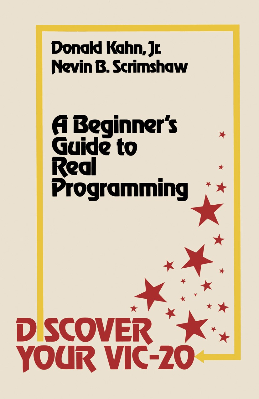 Titlebook: Discover Your VIC-20; A Beginner’s Guide t Donald Kahn,Nevin B. Scrimshaw Book 1983 Birkhäuser Boston, Inc. 1983 BASIC.computer.design.prog Titlebook: Discover Your VIC-20; A Beginner’s Guide t Donald Kahn,Nevin B. Scrimshaw Book 1983 Birkhäuser Boston, Inc. 1983 BASIC.computer.design.prog
