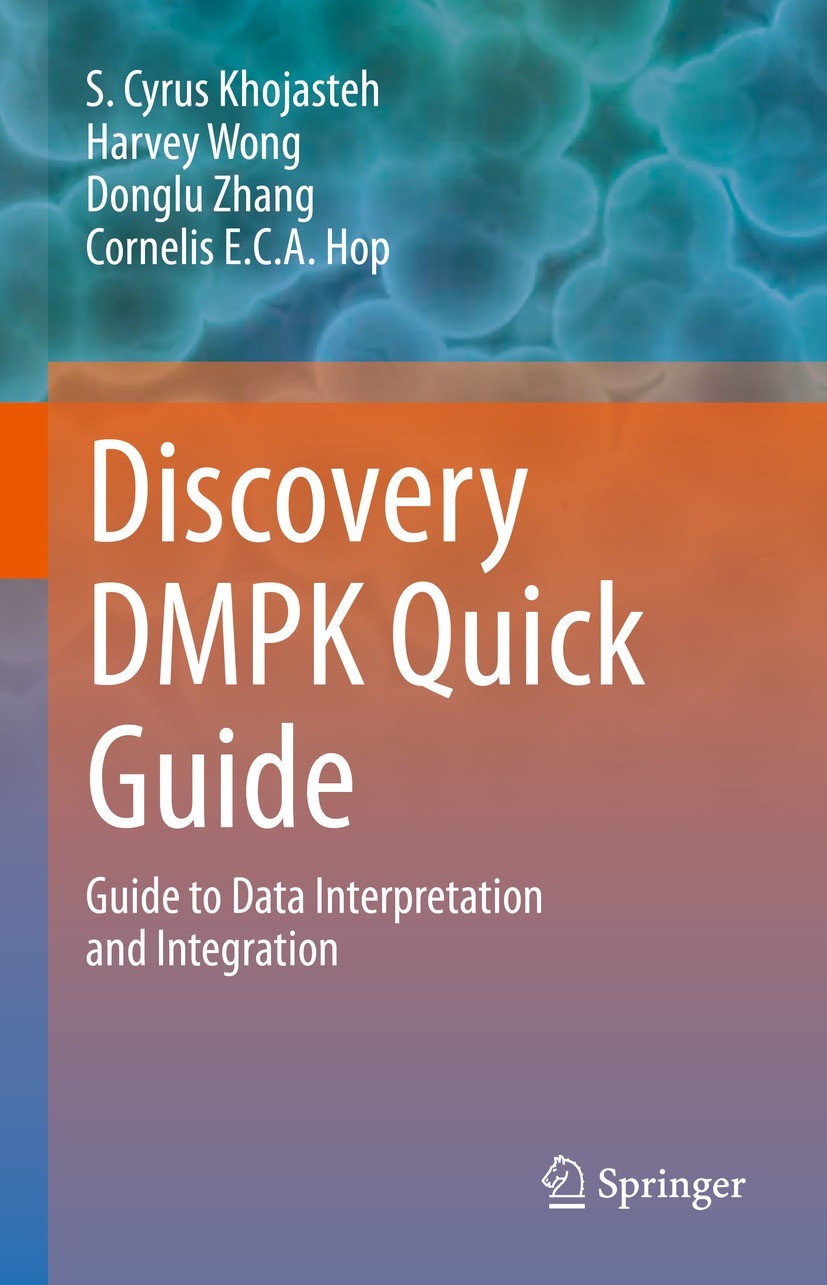 Titlebook: Discovery DMPK Quick Guide; Guide to Data Interp S. Cyrus Khojasteh,Harvey Wong,Cornelis E.C.A. Hop Book 2022 Springer Nature Switzerland A Titlebook: Discovery DMPK Quick Guide; Guide to Data Interp S. Cyrus Khojasteh,Harvey Wong,Cornelis E.C.A. Hop Book 2022 Springer Nature Switzerland A