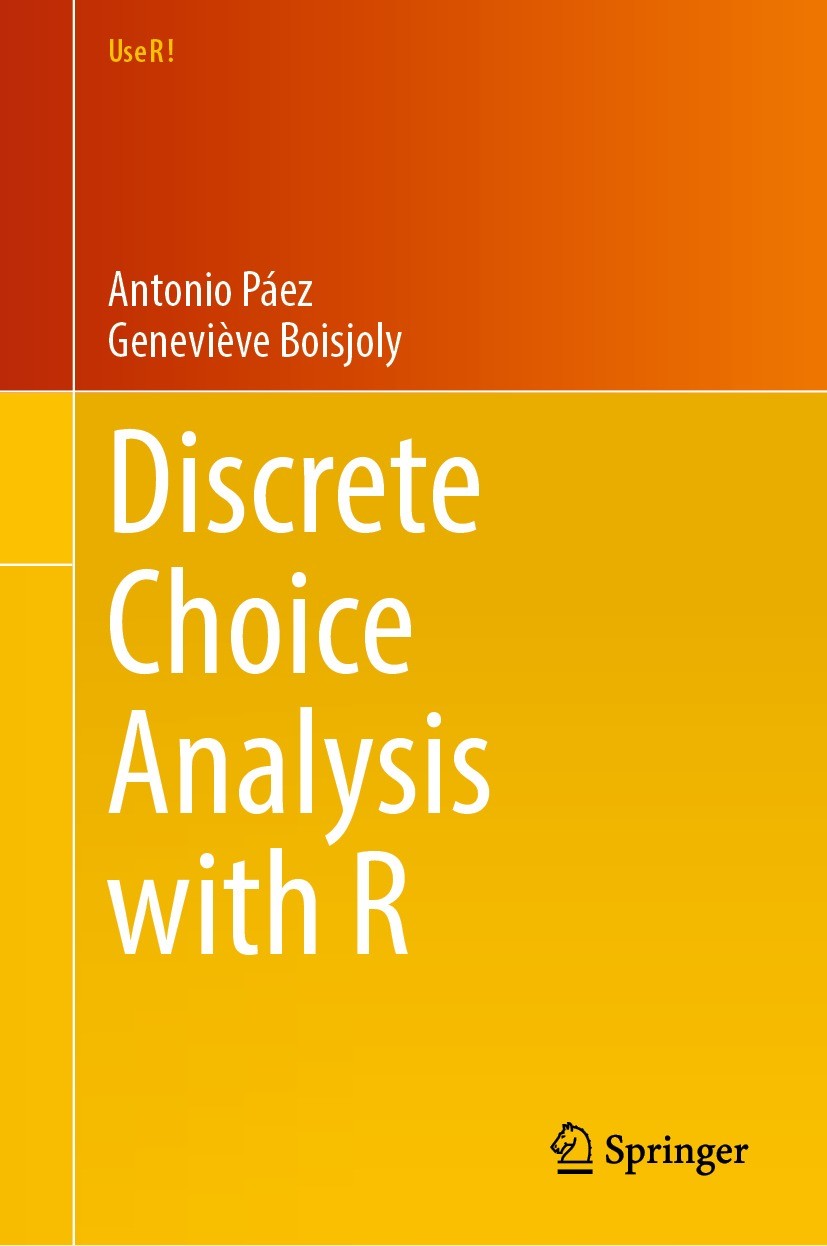 Titlebook: Discrete Choice Analysis with R; Antonio Páez,Geneviève Boisjoly Textbook 2022 The Editor(s) (if applicable) and The Author(s), under excl Titlebook: Discrete Choice Analysis with R; Antonio Páez,Geneviève Boisjoly Textbook 2022 The Editor(s) (if applicable) and The Author(s), under excl