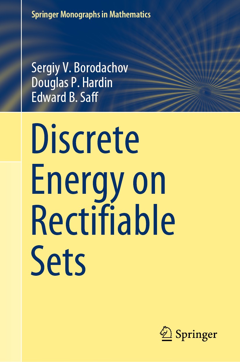 Titlebook: Discrete Energy on Rectifiable Sets; Sergiy V. Borodachov,Douglas P. Hardin,Edward B. S Book 2019 Springer Science+Business Media, LLC, pa Titlebook: Discrete Energy on Rectifiable Sets; Sergiy V. Borodachov,Douglas P. Hardin,Edward B. S Book 2019 Springer Science+Business Media, LLC, pa