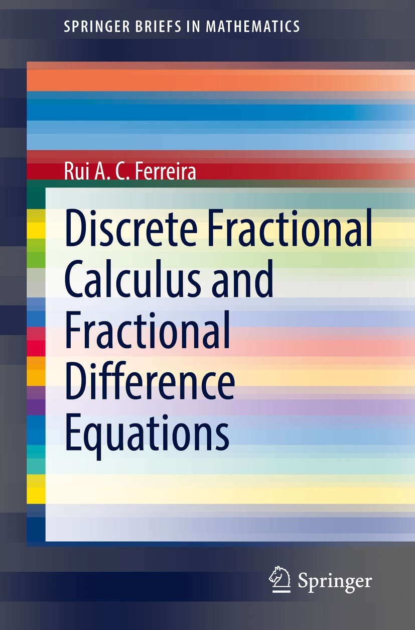 Titlebook: Discrete Fractional Calculus and Fractional Difference Equations; Rui A. C. Ferreira Book 2022 The Editor(s) (if applicable) and The Autho Titlebook: Discrete Fractional Calculus and Fractional Difference Equations; Rui A. C. Ferreira Book 2022 The Editor(s) (if applicable) and The Autho