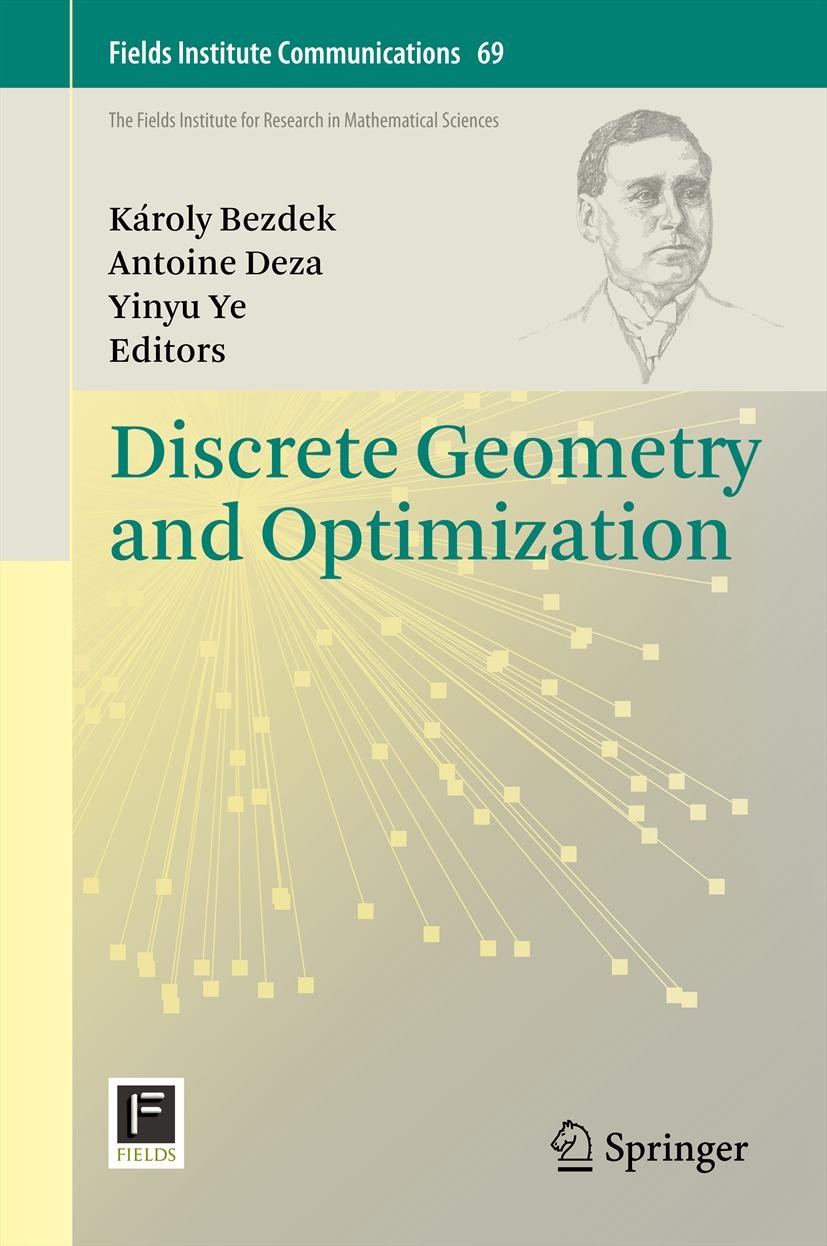 Titlebook: Discrete Geometry and Optimization; Karoly Bezdek,Antoine Deza,Yinyu Ye Book 2013 Springer International Publishing Switzerland 2013 Carat Titlebook: Discrete Geometry and Optimization; Karoly Bezdek,Antoine Deza,Yinyu Ye Book 2013 Springer International Publishing Switzerland 2013 Carat