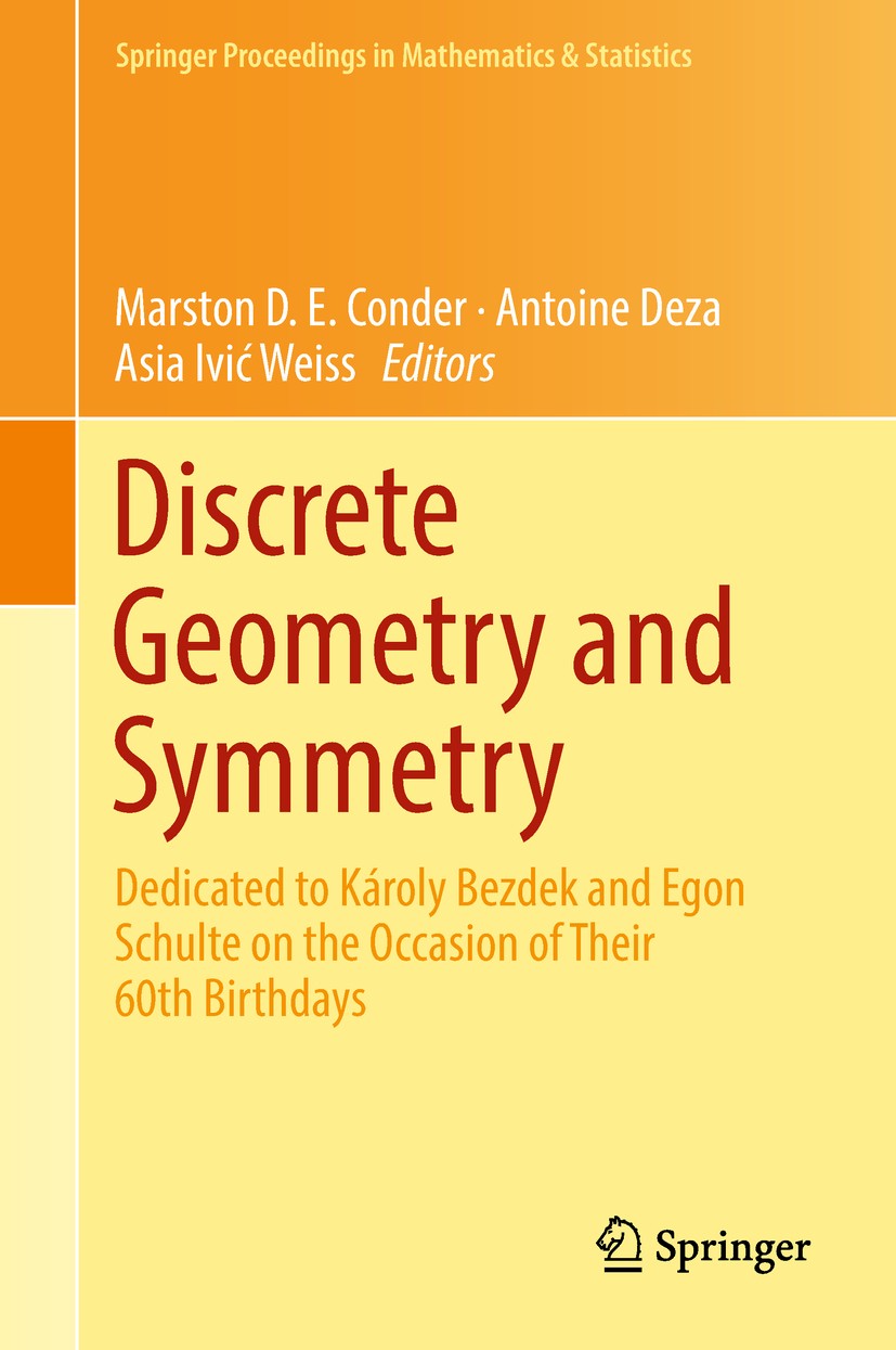 Titlebook: Discrete Geometry and Symmetry; Dedicated to Károly Marston D. E. Conder,Antoine Deza,Asia Ivić Weiss Conference proceedings 2018 Springer Titlebook: Discrete Geometry and Symmetry; Dedicated to Károly Marston D. E. Conder,Antoine Deza,Asia Ivić Weiss Conference proceedings 2018 Springer
