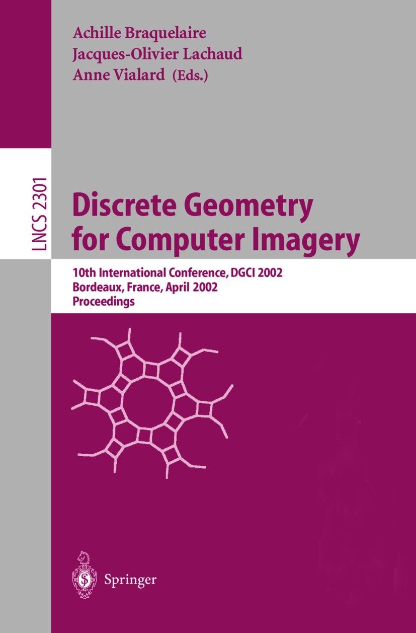 Titlebook: Discrete Geometry for Computer Imagery; 10th International C Achille Braquelaire,Jacques-Olivier Lachaud,Anne V Conference proceedings 2002 Titlebook: Discrete Geometry for Computer Imagery; 10th International C Achille Braquelaire,Jacques-Olivier Lachaud,Anne V Conference proceedings 2002