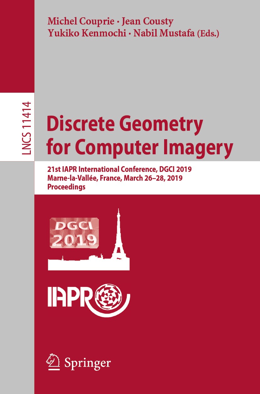 Titlebook: Discrete Geometry for Computer Imagery; 21st IAPR Internatio Michel Couprie,Jean Cousty,Nabil Mustafa Conference proceedings 2019 Springer Titlebook: Discrete Geometry for Computer Imagery; 21st IAPR Internatio Michel Couprie,Jean Cousty,Nabil Mustafa Conference proceedings 2019 Springer